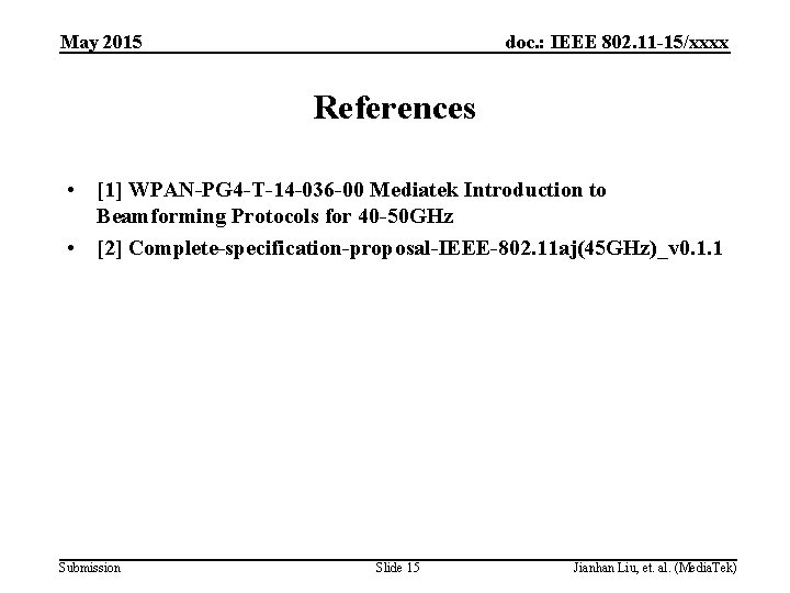 May 2015 doc. : IEEE 802. 11 -15/xxxx References • [1] WPAN-PG 4 -T-14