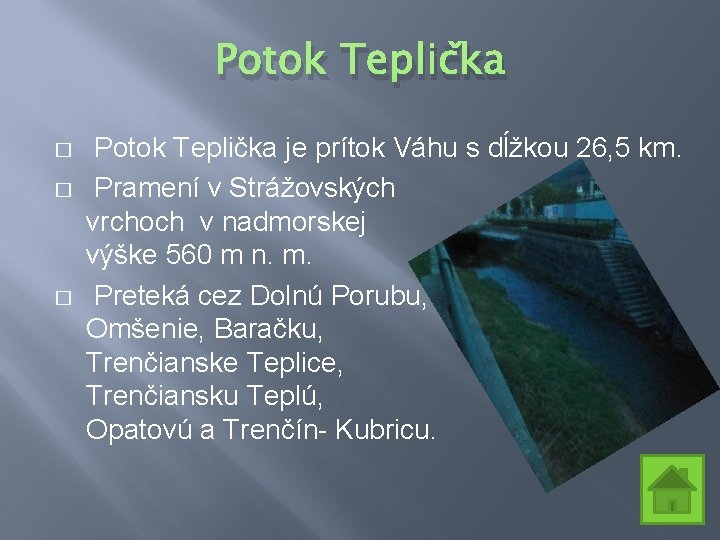 Potok Teplička � � � Potok Teplička je prítok Váhu s dĺžkou 26, 5