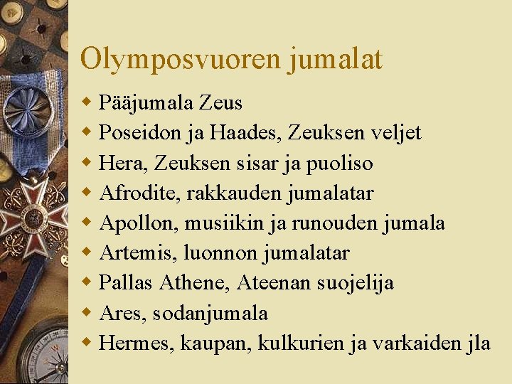 Olymposvuoren jumalat w Pääjumala Zeus w Poseidon ja Haades, Zeuksen veljet w Hera, Zeuksen