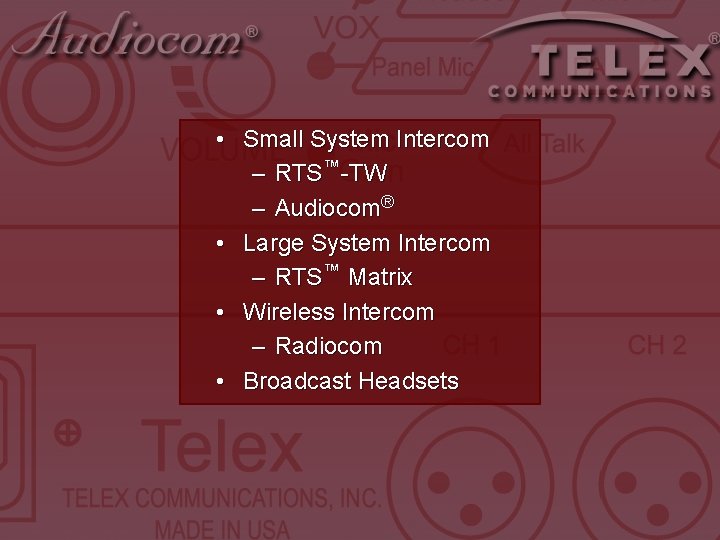 • Small System Intercom – RTS™-TW – Audiocom® • Large System Intercom – • Small System Intercom – RTS™-TW – Audiocom® • Large System Intercom –