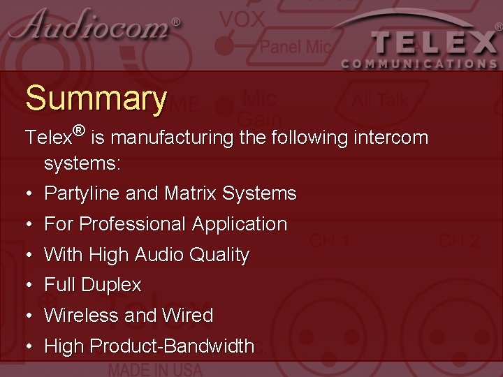 Summary Telex® is manufacturing the following intercom systems: • Partyline and Matrix Systems • Summary Telex® is manufacturing the following intercom systems: • Partyline and Matrix Systems •