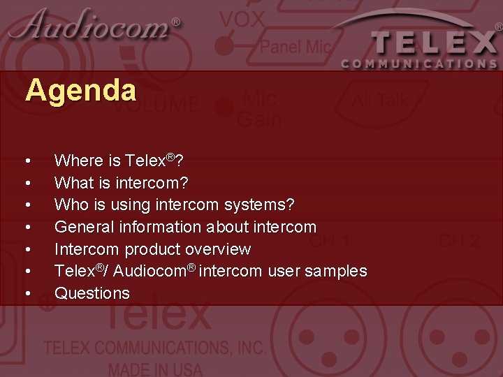 Agenda • • Where is Telex®? What is intercom? Who is using intercom systems? Agenda • • Where is Telex®? What is intercom? Who is using intercom systems?