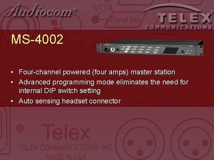 MS-4002 • Four-channel powered (four amps) master station • Advanced programming mode eliminates the MS-4002 • Four-channel powered (four amps) master station • Advanced programming mode eliminates the