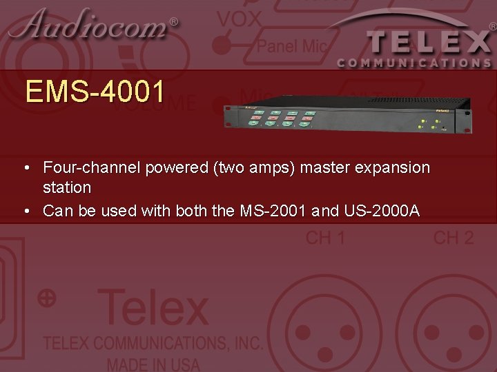 EMS-4001 • Four-channel powered (two amps) master expansion station • Can be used with EMS-4001 • Four-channel powered (two amps) master expansion station • Can be used with
