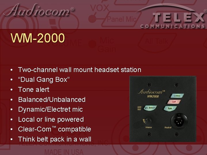 WM-2000 • • Two-channel wall mount headset station “Dual Gang Box” Tone alert Balanced/Unbalanced WM-2000 • • Two-channel wall mount headset station “Dual Gang Box” Tone alert Balanced/Unbalanced