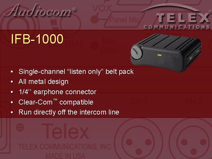 IFB-1000 • • • Single-channel “listen only” belt pack All metal design 1/4’’ earphone IFB-1000 • • • Single-channel “listen only” belt pack All metal design 1/4’’ earphone