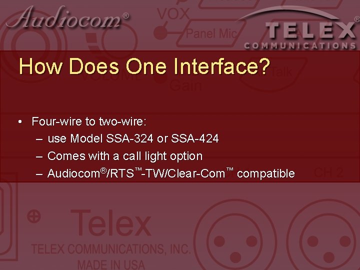How Does One Interface? • Four-wire to two-wire: – use Model SSA-324 or SSA-424 How Does One Interface? • Four-wire to two-wire: – use Model SSA-324 or SSA-424
