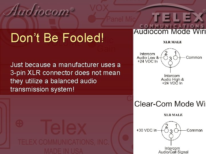 Don’t Be Fooled! Just because a manufacturer uses a 3 -pin XLR connector does Don’t Be Fooled! Just because a manufacturer uses a 3 -pin XLR connector does