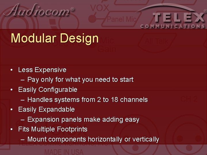 Modular Design • Less Expensive – Pay only for what you need to start Modular Design • Less Expensive – Pay only for what you need to start