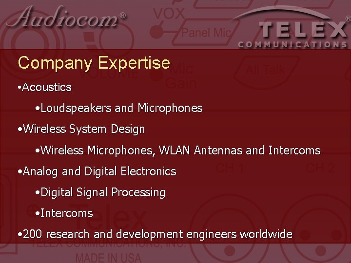 Company Expertise • Acoustics • Loudspeakers and Microphones • Wireless System Design • Wireless Company Expertise • Acoustics • Loudspeakers and Microphones • Wireless System Design • Wireless