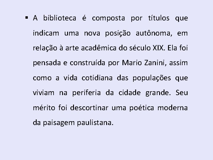 § A biblioteca é composta por títulos que indicam uma nova posição autônoma, em