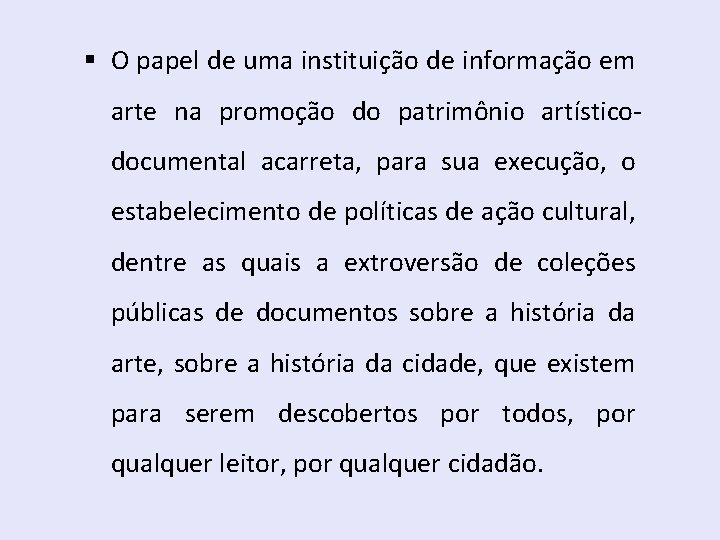 § O papel de uma instituição de informação em arte na promoção do patrimônio