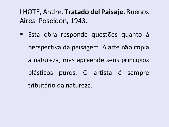 LHOTE, Andre. Tratado del Paisaje. Buenos Aires: Poseidon, 1943. § Esta obra responde questões