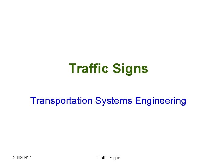 Traffic Signs Transportation Systems Engineering 20080821 Traffic Signs 