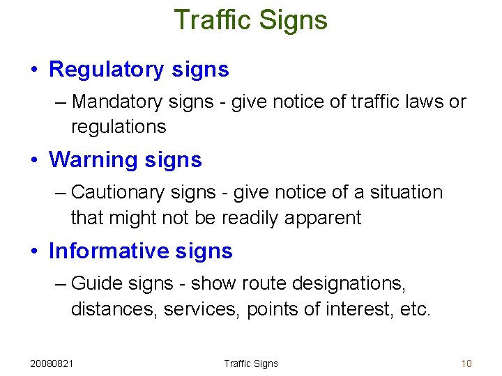 Traffic Signs • Regulatory signs – Mandatory signs - give notice of traffic laws