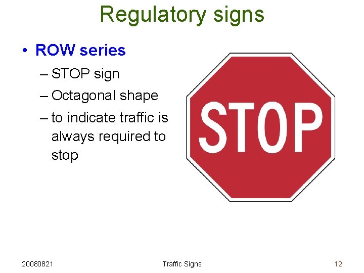 Regulatory signs • ROW series – STOP sign – Octagonal shape – to indicate