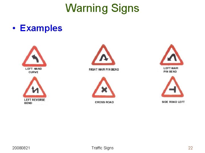 Warning Signs • Examples 20080821 Traffic Signs 22 