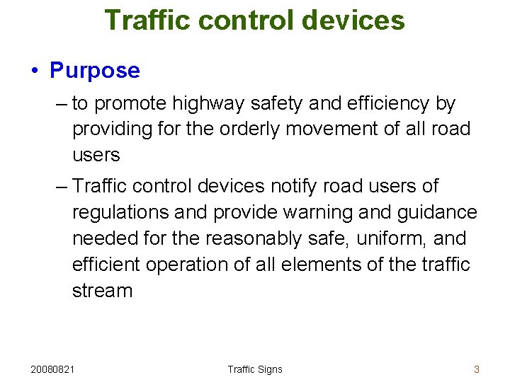 Traffic control devices • Purpose – to promote highway safety and efficiency by providing