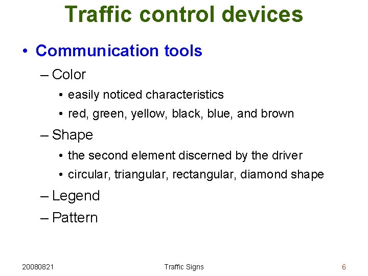 Traffic control devices • Communication tools – Color • easily noticed characteristics • red,