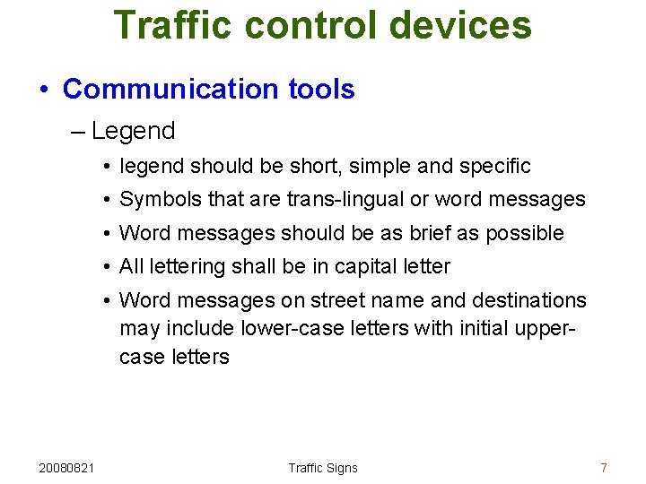 Traffic control devices • Communication tools – Legend • legend should be short, simple