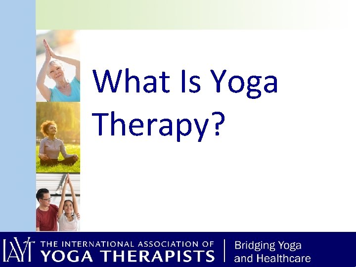 What Is Yoga Therapy? 