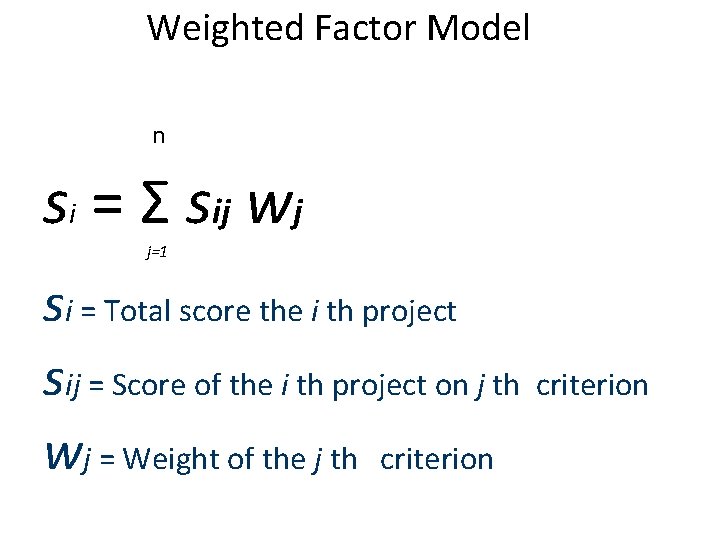 Weighted Factor Model n si = Σ sij wj j=1 si = Total score