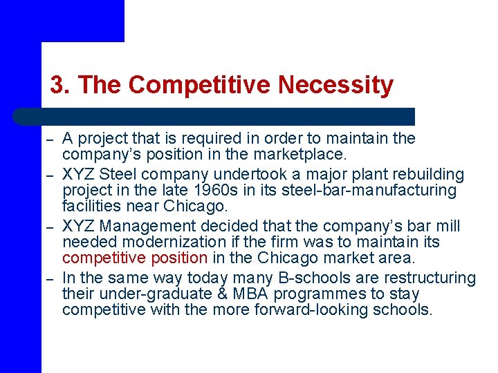 3. The Competitive Necessity – – A project that is required in order to