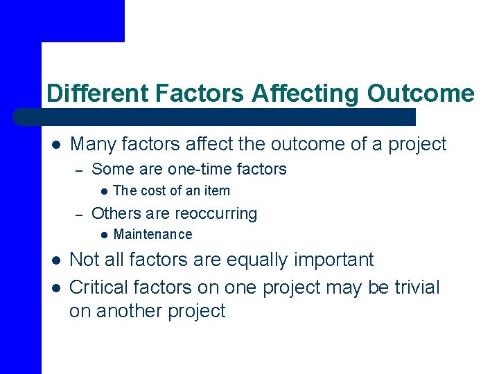 Different Factors Affecting Outcome l Many factors affect the outcome of a project –