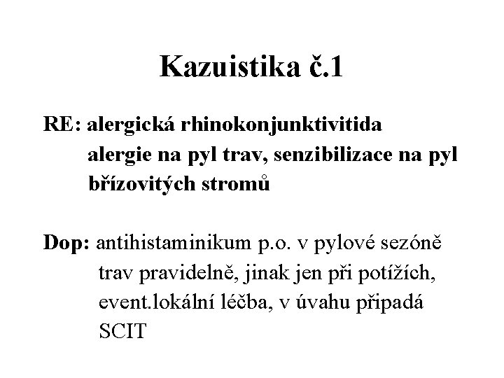 Kazuistika č. 1 RE: alergická rhinokonjunktivitida alergie na pyl trav, senzibilizace na pyl břízovitých