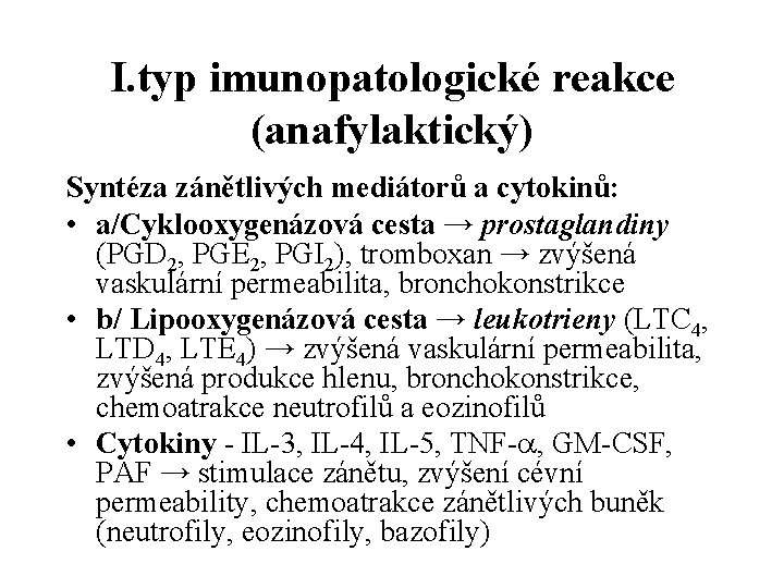 I. typ imunopatologické reakce (anafylaktický) Syntéza zánětlivých mediátorů a cytokinů: • a/Cyklooxygenázová cesta →