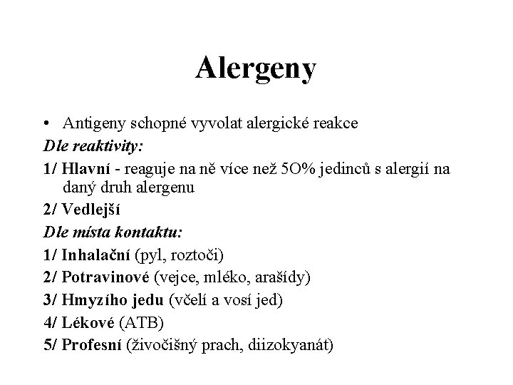 Alergeny • Antigeny schopné vyvolat alergické reakce Dle reaktivity: 1/ Hlavní - reaguje na