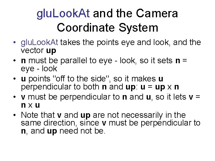 glu. Look. At and the Camera Coordinate System • glu. Look. At takes the