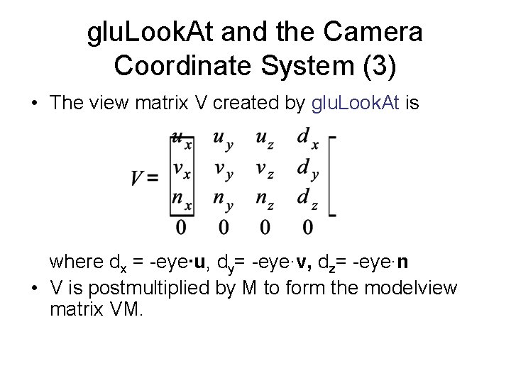 glu. Look. At and the Camera Coordinate System (3) • The view matrix V