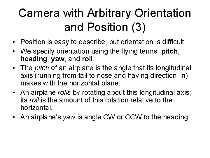 Camera with Arbitrary Orientation and Position (3) • Position is easy to describe, but