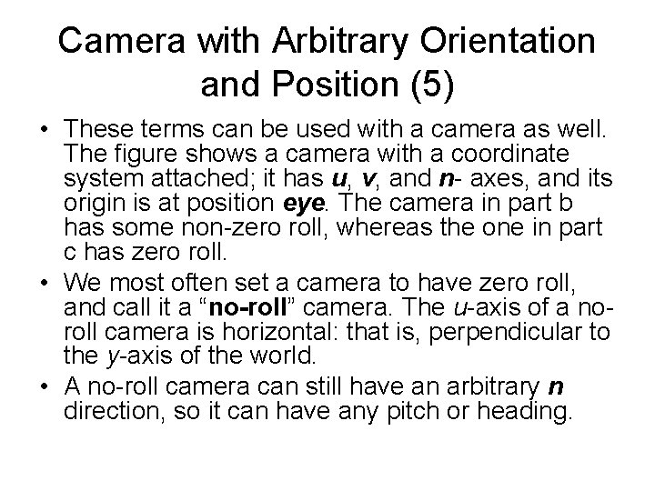 Camera with Arbitrary Orientation and Position (5) • These terms can be used with