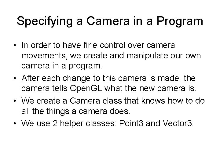 Specifying a Camera in a Program • In order to have fine control over