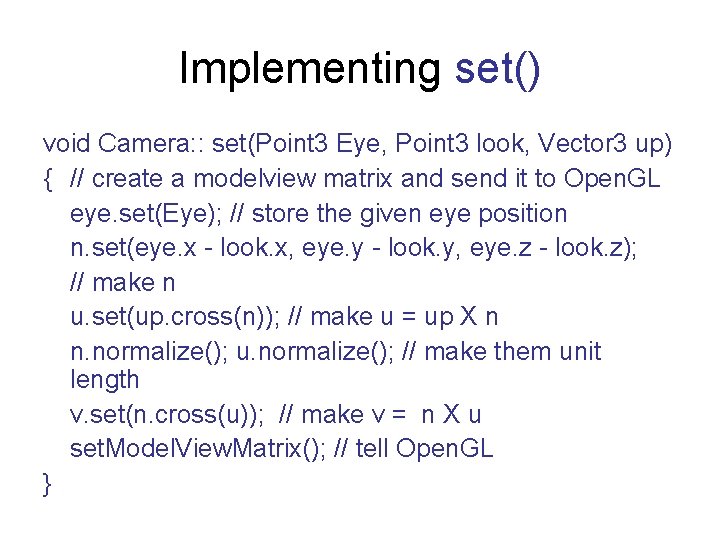 Implementing set() void Camera: : set(Point 3 Eye, Point 3 look, Vector 3 up)