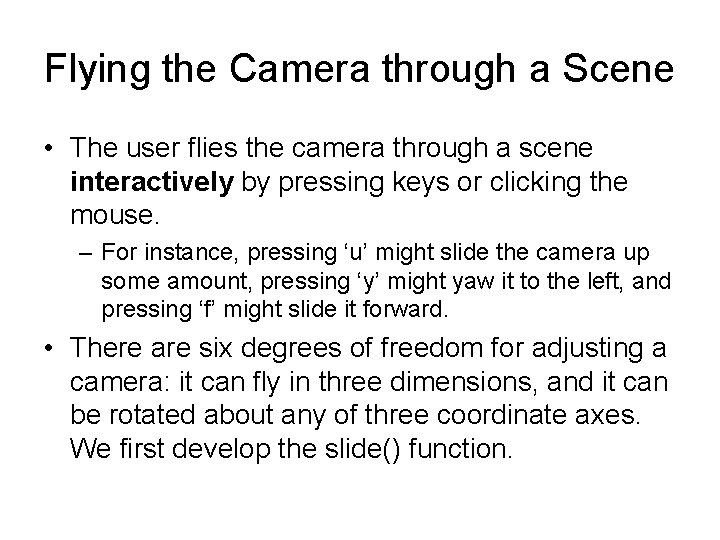 Flying the Camera through a Scene • The user flies the camera through a