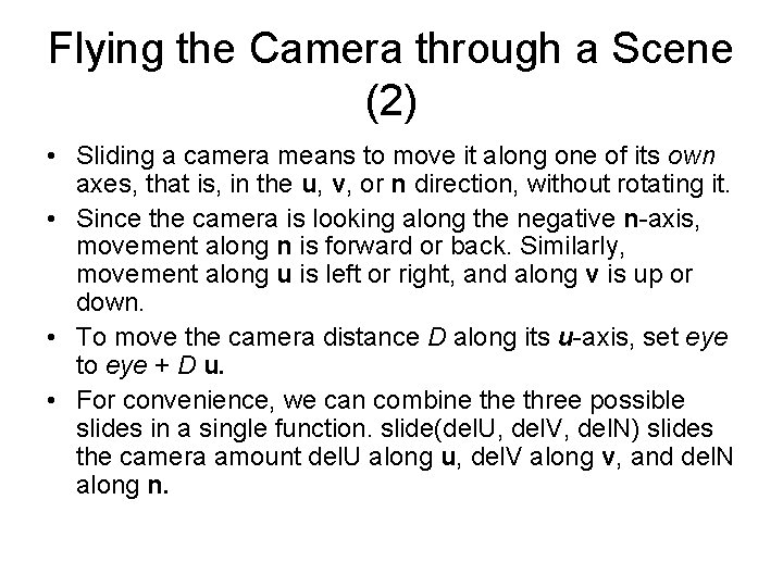 Flying the Camera through a Scene (2) • Sliding a camera means to move