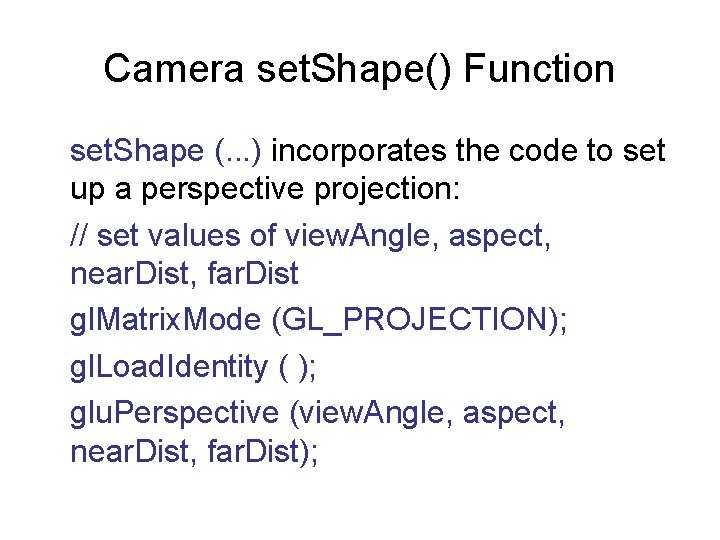 Camera set. Shape() Function set. Shape (. . . ) incorporates the code to