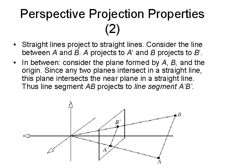 Perspective Projection Properties (2) • Straight lines project to straight lines. Consider the line