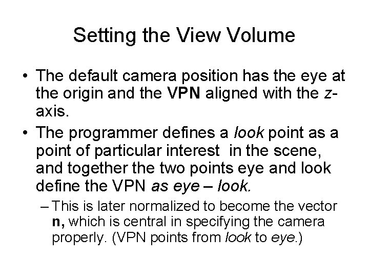 Setting the View Volume • The default camera position has the eye at the