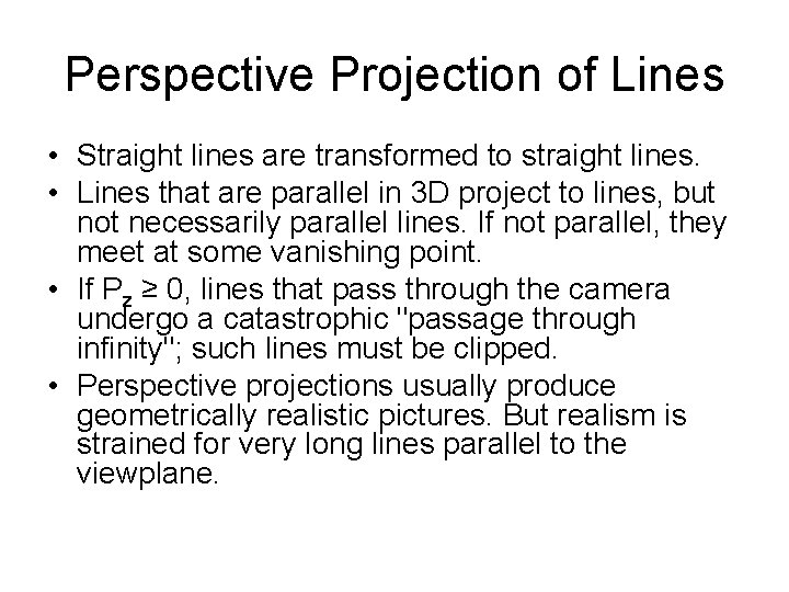 Perspective Projection of Lines • Straight lines are transformed to straight lines. • Lines