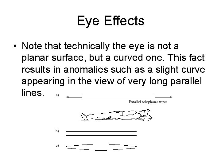 Eye Effects • Note that technically the eye is not a planar surface, but