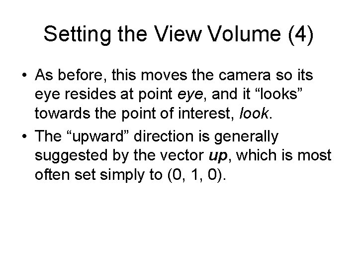 Setting the View Volume (4) • As before, this moves the camera so its
