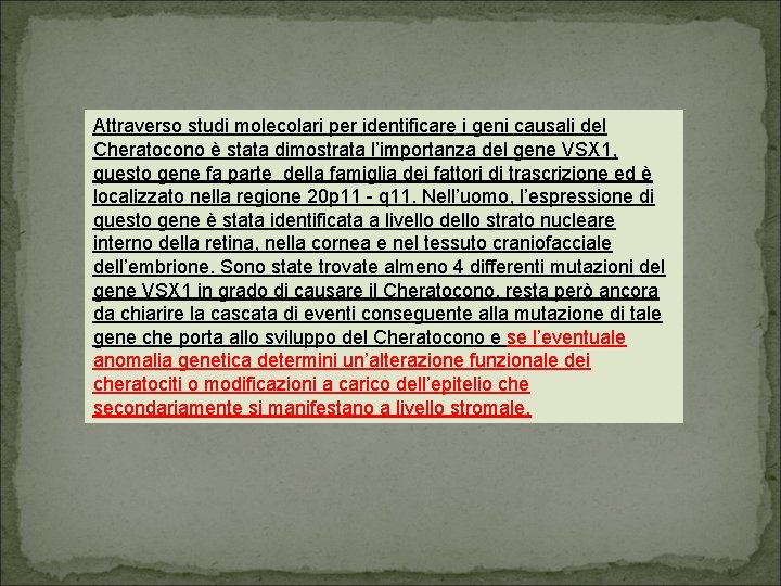 Attraverso studi molecolari per identificare i geni causali del Cheratocono è stata dimostrata l’importanza