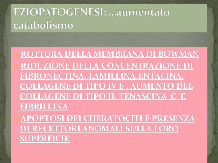  ROTTURA DELLA MEMBRANA DI BOWMAN RIDUZIONE DELLA CONCENTRAZIONE DI FIBRONECTINA, LAMILLINA, ENTACINA, COLLAGENE