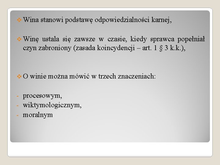 v Wina stanowi podstawę odpowiedzialności karnej, v Winę ustala się zawsze w czasie, kiedy