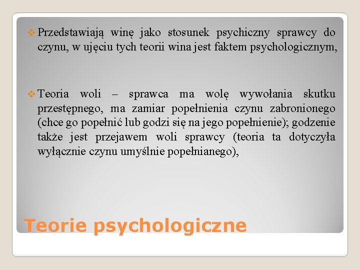 v Przedstawiają winę jako stosunek psychiczny sprawcy do czynu, w ujęciu tych teorii wina