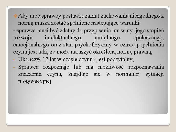 v Aby móc sprawcy postawić zarzut zachowania niezgodnego z normą musza zostać spełnione następujące